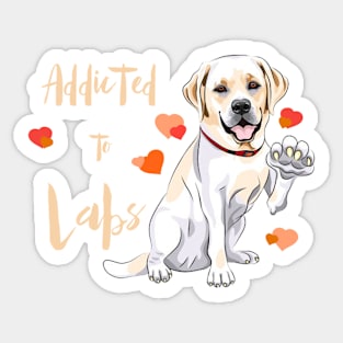 Addicted to Labrador Retrievers! Especially for Lab owners! Sticker